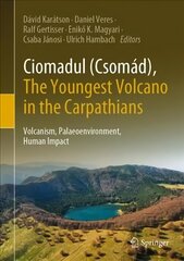 Ciomadul (Csomad), The Youngest Volcano in the Carpathians: Volcanism, Palaeoenvironment, Human Impact 1st ed. 2022 цена и информация | Книги по социальным наукам | 220.lv