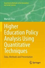 Higher Education Policy Analysis Using Quantitative Techniques: Data, Methods and Presentation 1st ed. 2021 cena un informācija | Sociālo zinātņu grāmatas | 220.lv