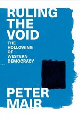 Ruling the Void: The Hollowing of Western Democracy cena un informācija | Sociālo zinātņu grāmatas | 220.lv