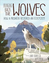 Bringing Back The Wolves: How a Predator Restored an Ecosystem cena un informācija | Grāmatas pusaudžiem un jauniešiem | 220.lv