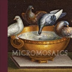 Micromosaics: Highlights from the Rosalinde and Arthur Gilbert Collection цена и информация | Книги об искусстве | 220.lv
