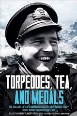 Torpedoes, Tea, and Medals: The Gallant Life of Commander D. G. H. 'Jake' Wright DSC**Royal Naval Volunteer Reserve cena un informācija | Vēstures grāmatas | 220.lv