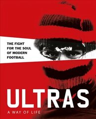 Ultras. A Way of Life: The fight for the soul of Modern Football цена и информация | Книги о питании и здоровом образе жизни | 220.lv