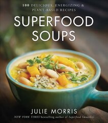 Superfood Soups: 100 Delicious, Energizing & Plant-based Recipes cena un informācija | Pavārgrāmatas | 220.lv