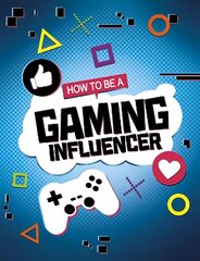 How to be a Gaming Influencer cena un informācija | Grāmatas pusaudžiem un jauniešiem | 220.lv