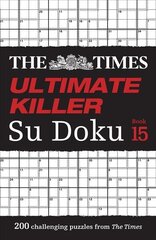 Times Ultimate Killer Su Doku Book 15: 200 of the Deadliest Su Doku Puzzles cena un informācija | Grāmatas par veselīgu dzīvesveidu un uzturu | 220.lv
