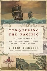 Conquering the Pacific: An Unknown Mariner and the Final Great Voyage of the Age of Discovery cena un informācija | Vēstures grāmatas | 220.lv