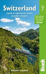 Switzerland: A guide to exploring the country by public transport 7th Revised edition цена и информация | Путеводители, путешествия | 220.lv