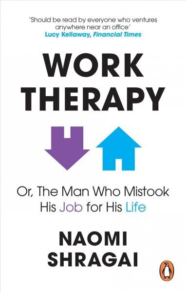 Work Therapy: Or The Man Who Mistook His Job for His Life: How to Thrive at Work by Leaving Your Emotional Baggage Behind цена и информация | Ekonomikas grāmatas | 220.lv