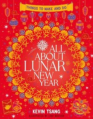All About Lunar New Year: Things to Make and Do цена и информация | Книги для малышей | 220.lv