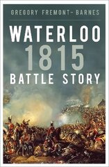 Waterloo 1815: Battle Story cena un informācija | Vēstures grāmatas | 220.lv