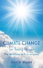 Climate Change for Young People: The Antidote to Eco-anxiety cena un informācija | Sociālo zinātņu grāmatas | 220.lv