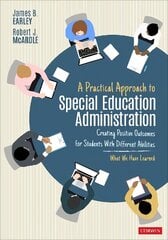 Practical Approach to Special Education Administration: Creating Positive Outcomes for Students With Different Abilities цена и информация | Книги по социальным наукам | 220.lv