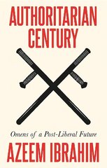 Authoritarian Century: Omens of a Post-Liberal Future цена и информация | Книги по социальным наукам | 220.lv