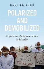 Polarized and Demobilized: Legacies of Authoritarianism in Palestine цена и информация | Книги по социальным наукам | 220.lv