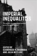 Imperial Inequalities: The Politics of Economic Governance Across European Empires cena un informācija | Vēstures grāmatas | 220.lv