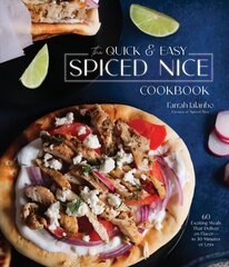 Quick & Easy Spiced Nice Cookbook: 60 Exciting Meals That Deliver on Flavor-in 30 Minutes or Less цена и информация | Книги рецептов | 220.lv