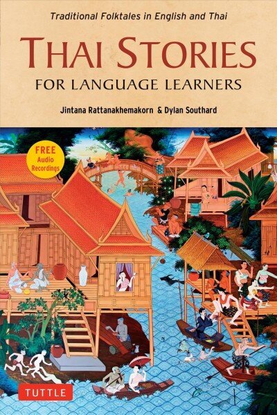 Thai Stories for Language Learners: Traditional Folktales in English and Thai (Free Online Audio) цена и информация | Svešvalodu mācību materiāli | 220.lv