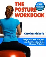 Posture Workbook: Free Yourself From Back, Neck And Shoulder Pain With The Alexander Technique cena un informācija | Enciklopēdijas, uzziņu literatūra | 220.lv