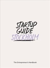 Startup Guide Stockholm Vol. 2: The Entrepreneur's Handbook цена и информация | Книги по экономике | 220.lv