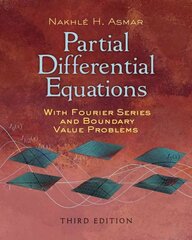 Partial Differential Equations with Fourier Series and Boundary Value Problems First Edition, First ed. cena un informācija | Ekonomikas grāmatas | 220.lv
