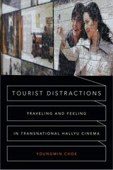 Tourist Distractions: Traveling and Feeling in Transnational Hallyu Cinema цена и информация | Книги об искусстве | 220.lv