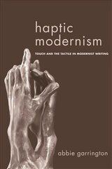 Haptic Modernism: Touch and the Tactile in Modernist Writing cena un informācija | Vēstures grāmatas | 220.lv
