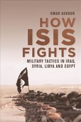 How Isis Fights: Military Tactics in Iraq, Syria, Libya and Egypt cena un informācija | Sociālo zinātņu grāmatas | 220.lv