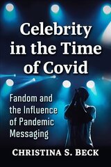 Celebrity in the Time of Covid: Fandom and the Influence of Pandemic Messaging cena un informācija | Sociālo zinātņu grāmatas | 220.lv