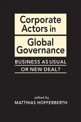 Corporate Actors in Global Governance: Business as Usual or New Deal? цена и информация | Книги по социальным наукам | 220.lv