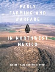 Early Farming and Warfare in Northwest Mexico цена и информация | Исторические книги | 220.lv