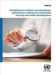 Guidelines on evidence-based policies and decision-making for sustainable housing and urban development cena un informācija | Sociālo zinātņu grāmatas | 220.lv