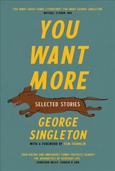 You Want More: Selected Stories of George Singleton cena un informācija | Fantāzija, fantastikas grāmatas | 220.lv