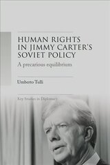 A Precarious Equilibrium: Human Rights and deTente in Jimmy Carter's Soviet Policy цена и информация | Книги по социальным наукам | 220.lv