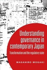 Understanding Governance in Contemporary Japan: Transformation and the Regulatory State цена и информация | Книги по социальным наукам | 220.lv