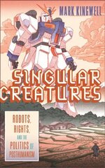 Singular Creatures: Robots, Rights, and the Politics of Posthumanism cena un informācija | Ekonomikas grāmatas | 220.lv