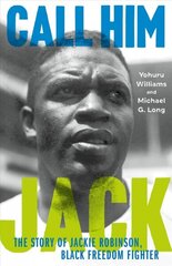 Call Him Jack: The Story of Jackie Robinson, Black Freedom Fighter cena un informācija | Biogrāfijas, autobiogrāfijas, memuāri | 220.lv