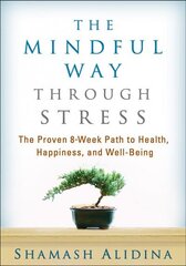 Mindful Way through Stress: The Proven 8-Week Path to Health, Happiness, and Well-Being cena un informācija | Pašpalīdzības grāmatas | 220.lv