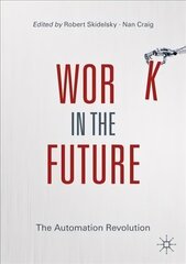 Work in the Future: The Automation Revolution 1st ed. 2020 цена и информация | Книги по экономике | 220.lv