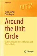 Around the Unit Circle: Mahler Measure, Integer Matrices and Roots of Unity 1st ed. 2021 цена и информация | Книги по экономике | 220.lv
