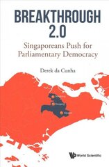 Breakthrough 2.0: Singaporeans Push For Parliamentary Democracy cena un informācija | Sociālo zinātņu grāmatas | 220.lv