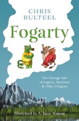 Fogarty: The Strange Tale of Fogarty Maximus and Other Dragons cena un informācija | Grāmatas pusaudžiem un jauniešiem | 220.lv