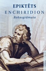 Epiktēts. Enchiridion. Rokasgrāmata цена и информация | Книги по социальным наукам | 220.lv