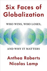 Six Faces of Globalization: Who Wins, Who Loses, and Why It Matters цена и информация | Книги по социальным наукам | 220.lv