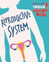 Bright and Bold Human Body: The Reproductive System cena un informācija | Grāmatas pusaudžiem un jauniešiem | 220.lv