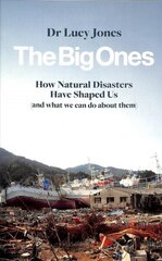 Big Ones: How Natural Disasters Have Shaped Us (And What We Can Do About Them) цена и информация | Книги по социальным наукам | 220.lv