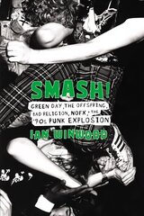 Smash!: Green Day, The Offspring, Bad Religion, NOFX, and the '90s Punk Explosion цена и информация | Книги об искусстве | 220.lv