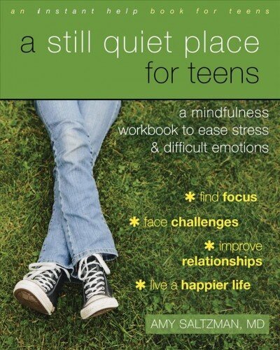 Still Quiet Place for Teens: A Mindfulness Workbook to Ease Stress and Difficult Emotions cena un informācija | Grāmatas pusaudžiem un jauniešiem | 220.lv