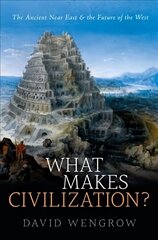 What Makes Civilization?: The Ancient Near East and the Future of the West cena un informācija | Vēstures grāmatas | 220.lv
