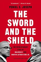 The Sword and the Shield: The Revolutionary Lives of Malcolm X and Martin Luther King Jr. цена и информация | Биографии, автобиогафии, мемуары | 220.lv